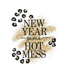 Discover New Year Same Hot Mess Leopard, New Years Eve Part