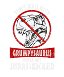 Discover Dont Mess With Grumpysaurus Youll Get Jurasskicked