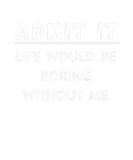 Discover Admit It Life Would Be Boring Without Me Vintage F