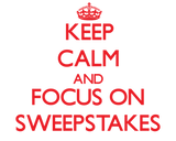 Discover Keep Calm and focus on Sweepstakes