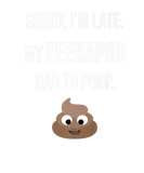 Discover Sorry I'm Late My Peekapoo Had To Poop