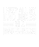 Discover I Keep All My Dad Jokes In A Dad-A-Base Dad Love