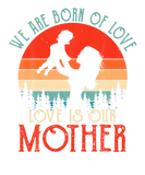 Discover Vintage Retro We Are Born Of Love, Proud Mom Match