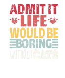 Discover Admit It Life Would Be Boring Without Cats Retro F