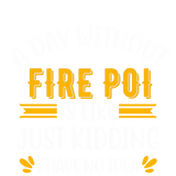 Discover A Day Without Fire Poi ,Is Like Just Kidding