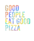 Discover Good People Eat Good Pizza Funny Pizza Lover Vinta