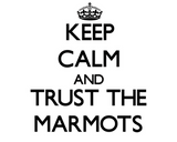 Discover Keep calm and Trust the Marmots