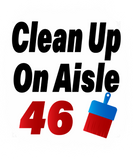 Discover Clean Up On Aisle 46 Anti Joe Biden Harris Policy