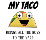 Discover Women's Fashion Funny MY TACO BRINGS ALL THE BOYS
