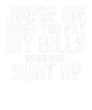 Discover Vintage Judge Me When You Pay My Bills Funny Sarca