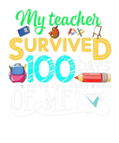 Discover My Teacher Survived 100 Days Of Me Funny 100Th Day