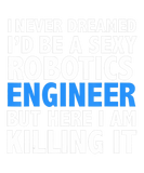 Discover Never Dreamed Am Sexy Robotics Engineer Gift