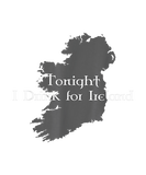 Discover Tonight I Drink For Ireland t