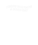 Discover It's A Good Day To Have A Good Day Two Sided Print