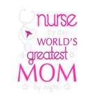 Discover Funny Nurse By Day - World's Greatest Mom By Night