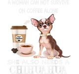 Discover She Also Needs A Chihuahua Coffee