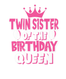 Discover Twin Sister Of The Birthday Queen Family Matching