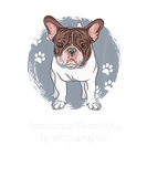 Discover Cute French Bulldog Because Therapy Is Expensive P