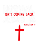 Discover Normal Isn't Coming Back But Jesus Is Bible Quote