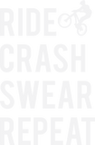 Discover Ride Crash Swear Repeat , Being A Biker