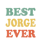 Discover Best Jorge Ever Funny Personalized First Name Jorg