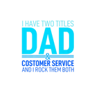 Discover I Have Two Titles Dad And Costomer Service Pops Pa