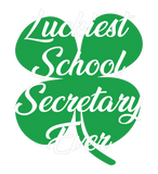 Discover Luckiest School Secretary Ever St Patricks Day
