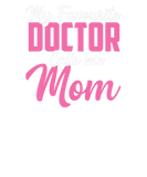 Discover Womens My Favourte Doctor Calls Me Mom Motherday