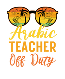Discover Arabic Teacher Off Duty Funny Work Summer Vacation