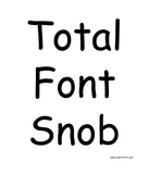 Discover Total Comic Sans Font Snob Slogan