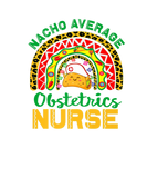 Discover Mexican Nurse Rainbow Taco, Nacho Average Obstetri