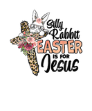Discover Silly Rabbit Easter Is For Jesus Easter Day Mother