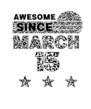 Discover Awesome Since March 15 Leopard 15 March Birthday
