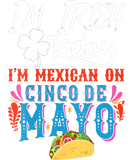 Discover Womens I'm Irish Today, I'm mexican 5 De Mayo Sain