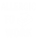 Discover Allergic to Work funny