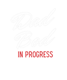 Discover Dad Bod In Progress - Best For Dads