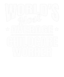 Discover Childcare Worker World's Most Average Funny Okayes