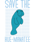Discover Save The Hue-Manatee Funny Manatee Lovers Humor