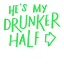 Discover Hes My Drunker Half , Funny St Patricks Day S