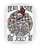 Discover Funny Dead Inside But Jolly AF Funny Skeleton