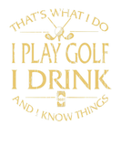 Discover That's Was I Do I Play Golf I Drink Beer And I Kno