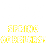 Discover "We’re going hunting for SPRING GOBBLERS!"
