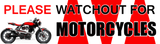 Discover Please watchout watch out for MOTORCYCLES! Safety