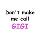 Discover Dont Make Me Call Gigi
