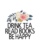 Discover Floral Flowers Drink Tea Read Books Be Happy T-Shi