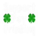 Discover Support Day Drinking Funny St Patricks Day Green L