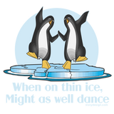 Discover When On Thin Ice Penguins Funny Design