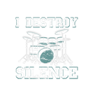 Discover I Destroy Silence Drum - Funny Drummer Gifts