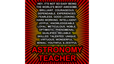 Discover Hey, It’s Not So Easy Being ... Astronomy Teacher