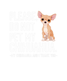 Discover Please, Do Not Pet My Chihuahua Apparel